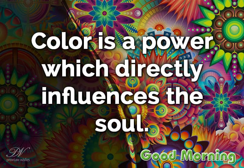 Good Morning – Colour has the power to influence the soul | Good ...