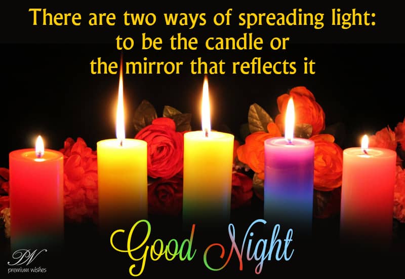 Good Night Be The Candle Or The Mirror Reflecting Light Good